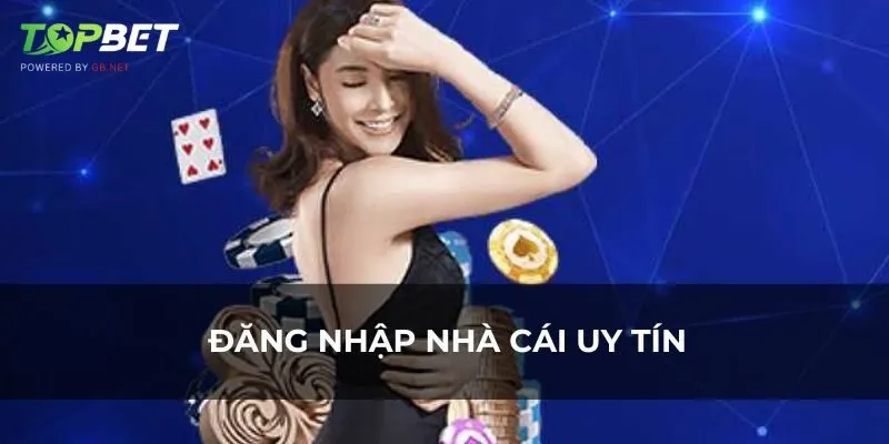 3 bước đăng nhập trên nhà cái Topbet