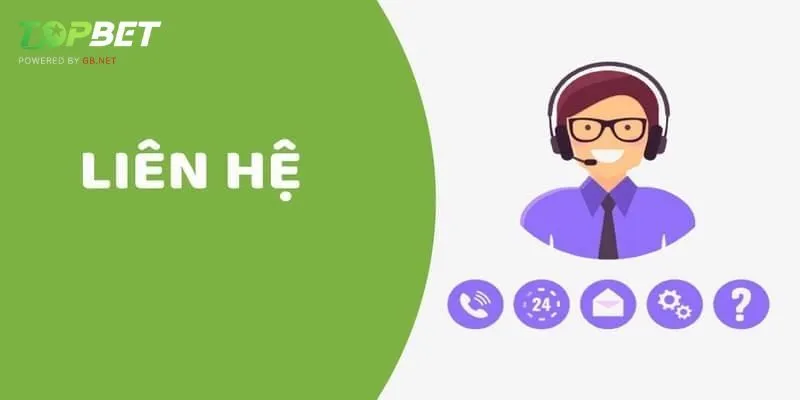 Vì sao cần liên hệ với Nhà Cái trực tuyến Topbet?